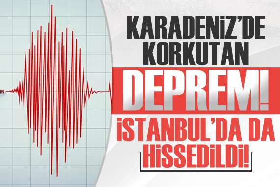 İstanbul da hissedilen deprem oldu!